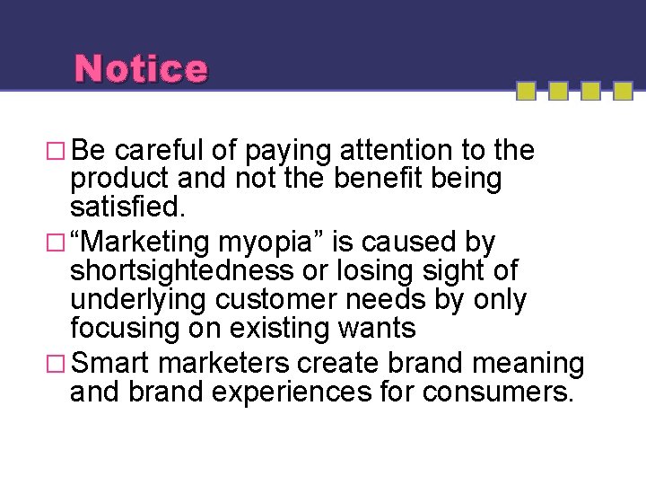 Notice � Be careful of paying attention to the product and not the benefit