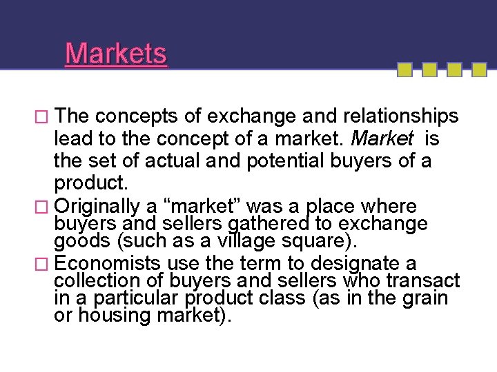 Markets � The concepts of exchange and relationships lead to the concept of a