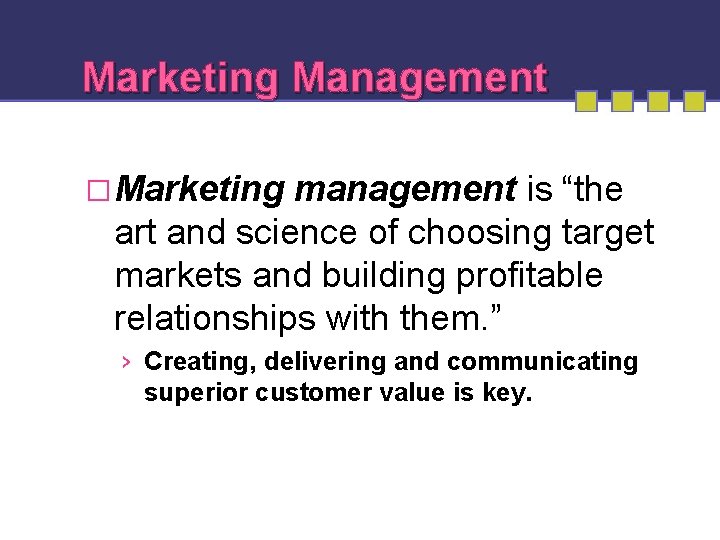 Marketing Management �Marketing management is “the art and science of choosing target markets and