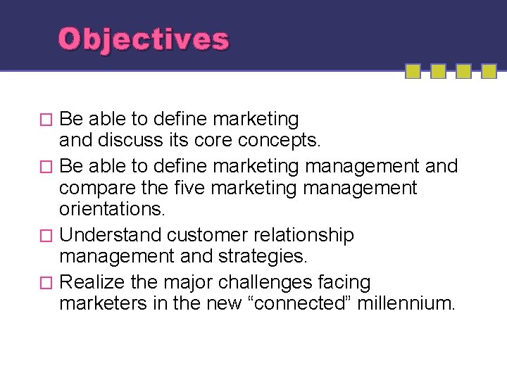 Objectives Be able to define marketing and discuss its core concepts. � Be able