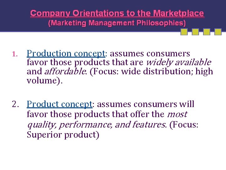 Company Orientations to the Marketplace (Marketing Management Philosophies) 1. Production concept: assumes consumers favor