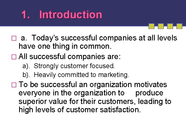 1. Introduction a. Today’s successful companies at all levels have one thing in common.