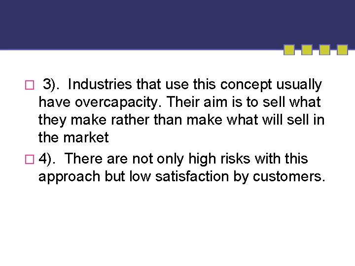 3). Industries that use this concept usually have overcapacity. Their aim is to sell