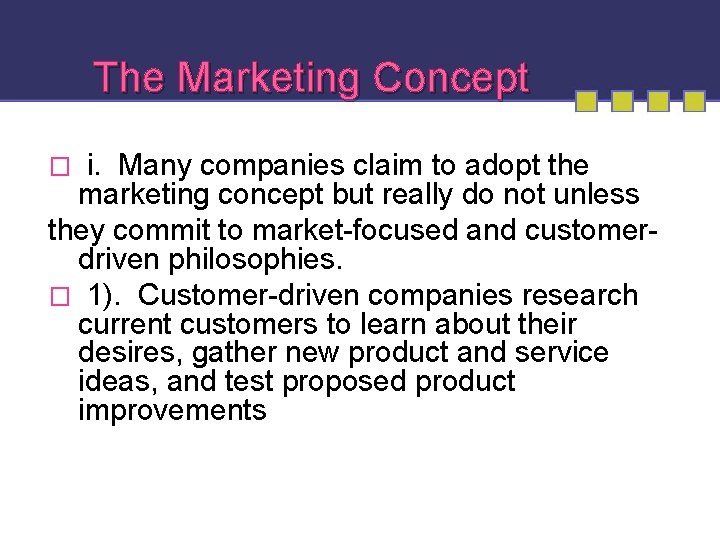 The Marketing Concept i. Many companies claim to adopt the marketing concept but really
