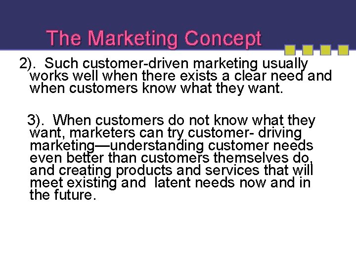 The Marketing Concept 2). Such customer-driven marketing usually works well when there exists a