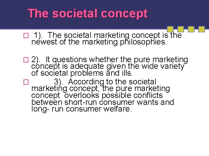 The societal concept � 1). The societal marketing concept is the newest of the