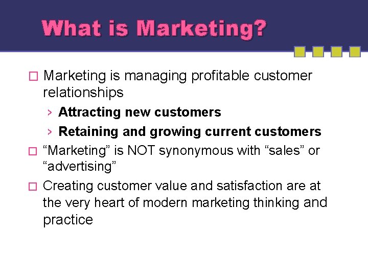 What is Marketing? � Marketing is managing profitable customer relationships › Attracting new customers