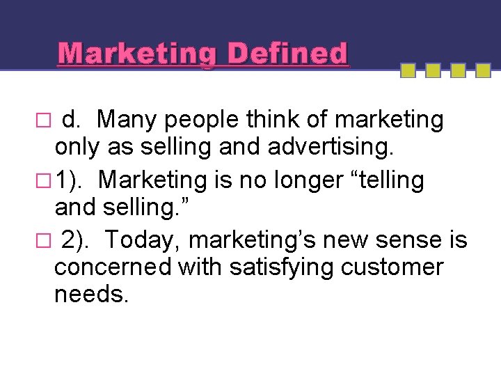 Marketing Defined d. Many people think of marketing only as selling and advertising. �