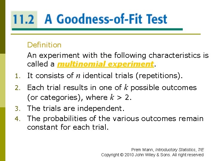 A GOODNESS-OF-FIT TEST Definition An experiment with the following characteristics is called a multinomial