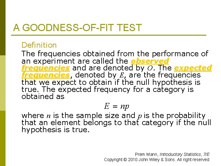 A GOODNESS-OF-FIT TEST Definition The frequencies obtained from the performance of an experiment are