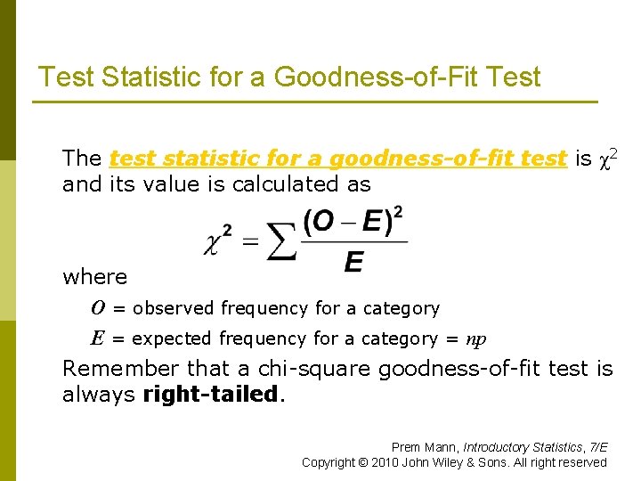 Test Statistic for a Goodness-of-Fit Test The test statistic for a goodness-of-fit test is