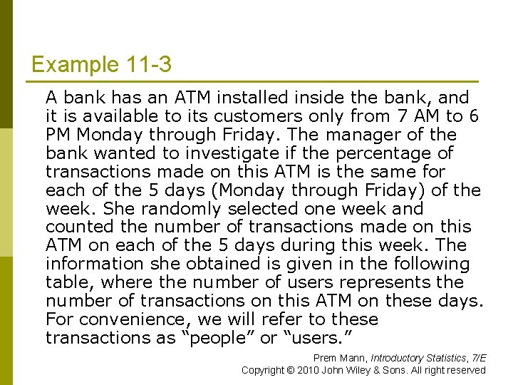 Example 11 -3 A bank has an ATM installed inside the bank, and it