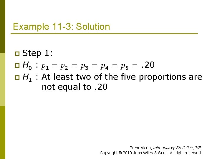 Example 11 -3: Solution Step 1: p H 0 : p 1 = p