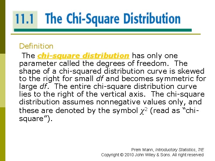 THE CHI-SQUARE DISTRIBUTION Definition The chi-square distribution has only one parameter called the degrees