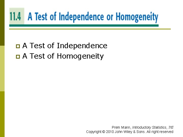 A TEST OF INDEPENDENCE OR HOMOGENEITY A Test of Independence p A Test of