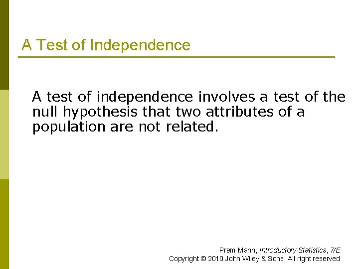 A Test of Independence A test of independence involves a test of the null