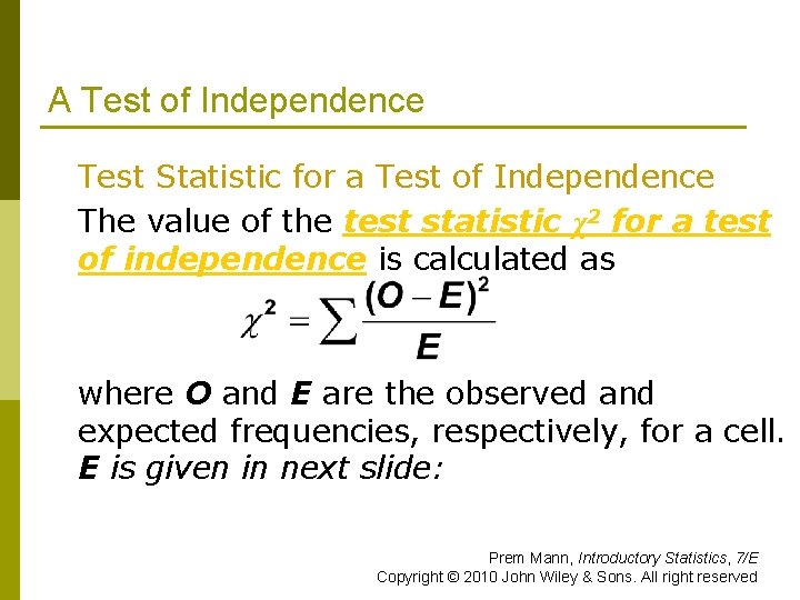 A Test of Independence Test Statistic for a Test of Independence The value of