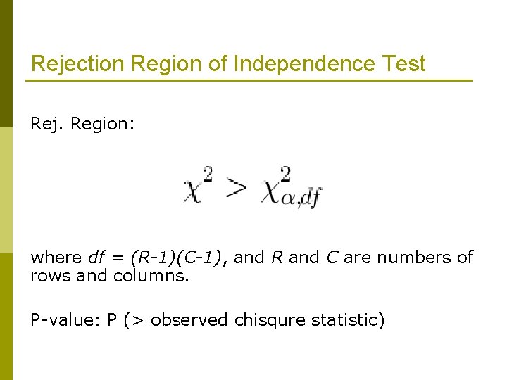 Rejection Region of Independence Test Rej. Region: where df = (R-1)(C-1), and R and