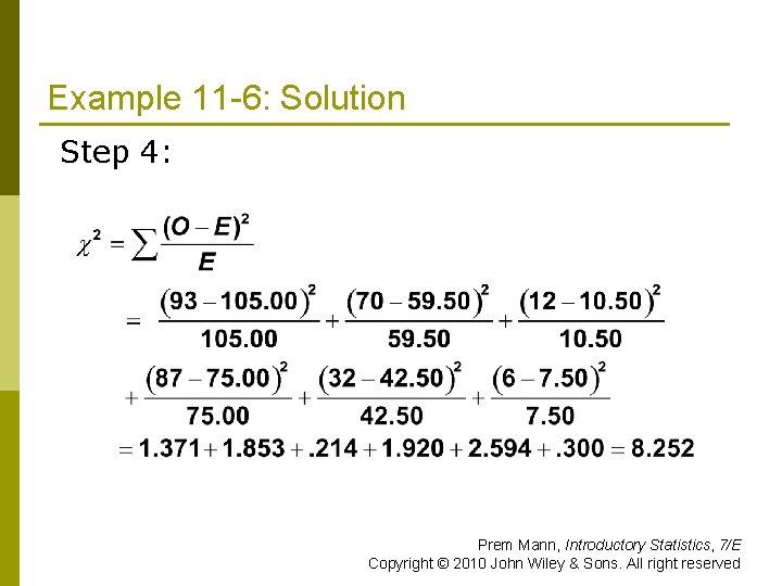 Example 11 -6: Solution Step 4: Prem Mann, Introductory Statistics, 7/E Copyright © 2010