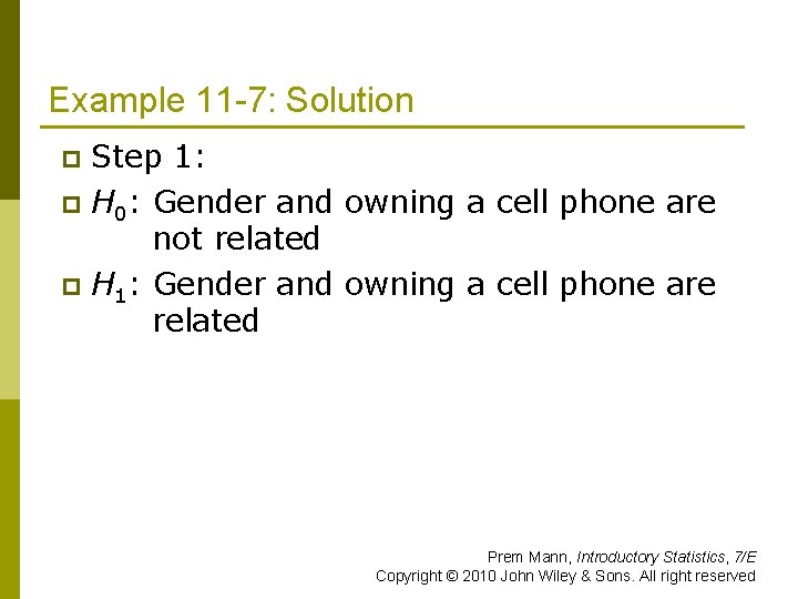 Example 11 -7: Solution Step 1: p H 0: Gender and owning a cell
