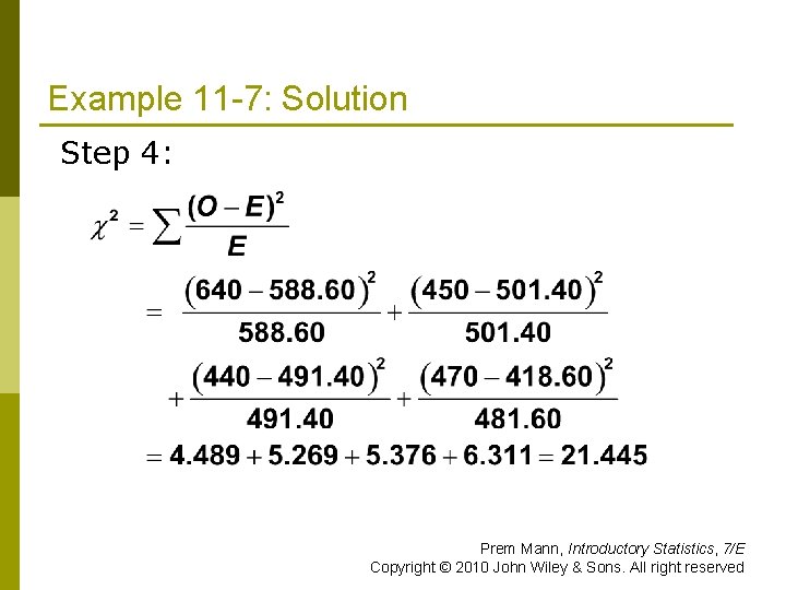 Example 11 -7: Solution Step 4: Prem Mann, Introductory Statistics, 7/E Copyright © 2010