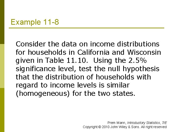 Example 11 -8 Consider the data on income distributions for households in California and