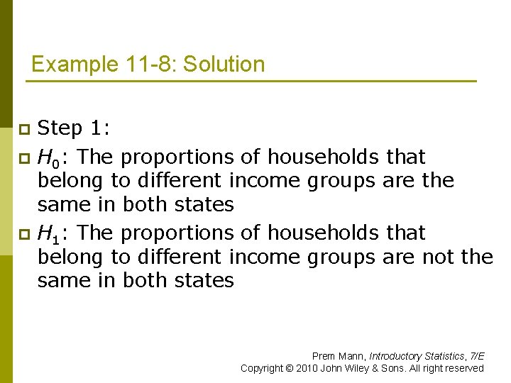 Example 11 -8: Solution Step 1: p H 0: The proportions of households that