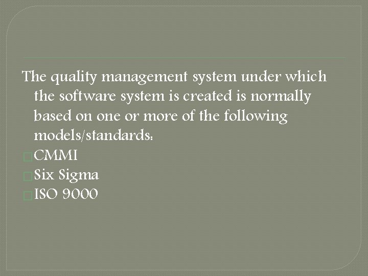 The quality management system under which the software system is created is normally based