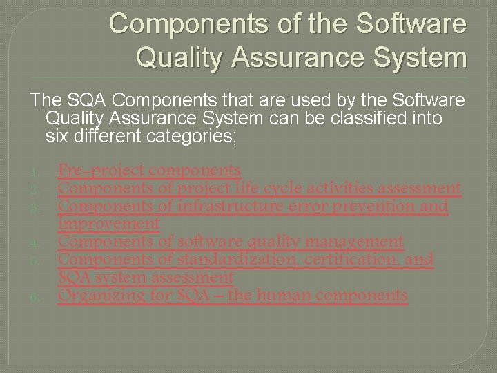 Components of the Software Quality Assurance System The SQA Components that are used by