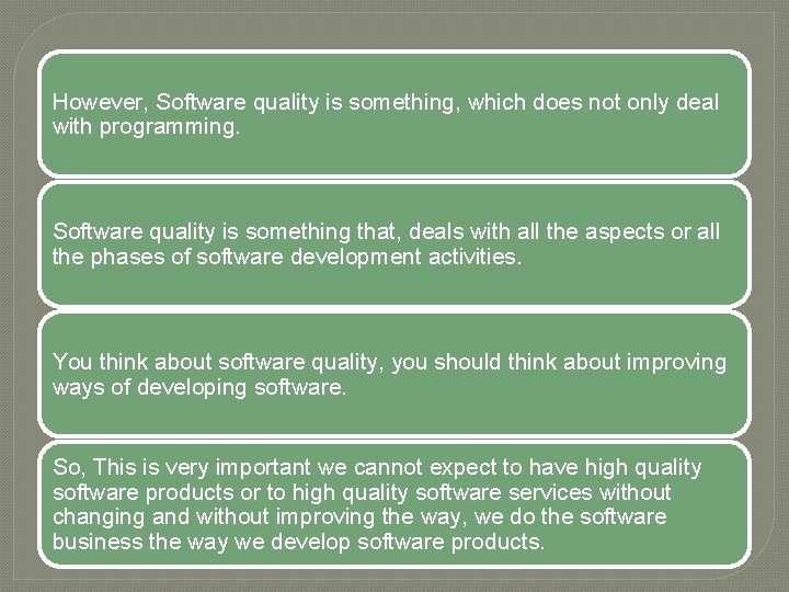 However, Software quality is something, which does not only deal with programming. Software quality