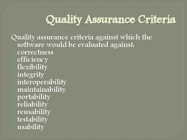 Quality Assurance Criteria Quality assurance criteria against which the software would be evaluated against: