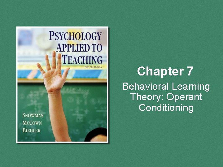 Chapter 7 Behavioral Learning Theory: Operant Conditioning 