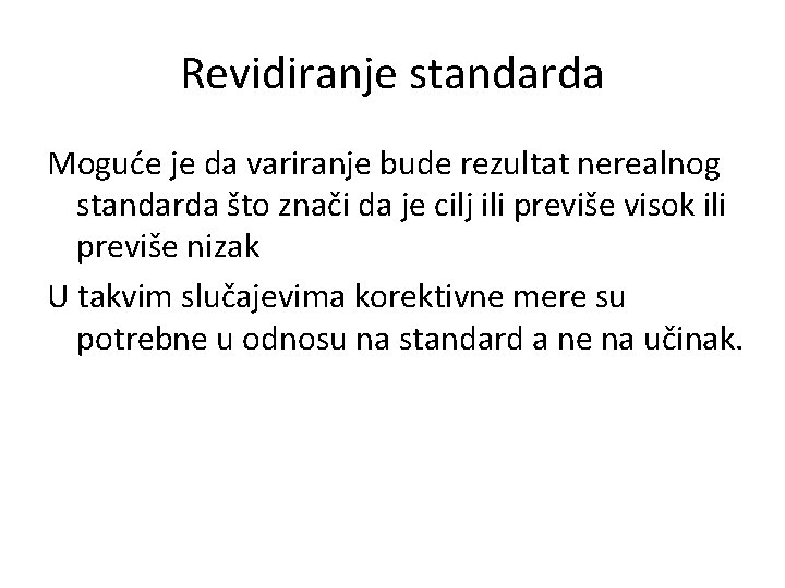 Revidiranje standarda Moguće je da variranje bude rezultat nerealnog standarda što znači da je