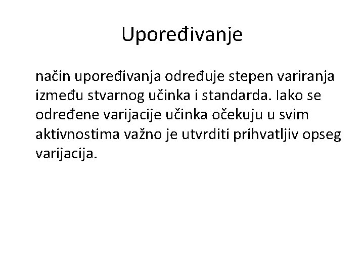 Upoređivanje način upoređivanja određuje stepen variranja između stvarnog učinka i standarda. Iako se određene