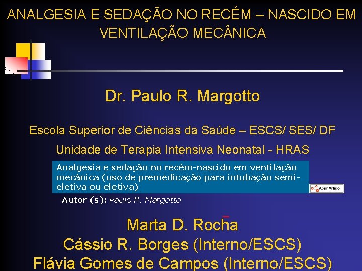 ANALGESIA E SEDAÇÃO NO RECÉM – NASCIDO EM VENTILAÇÃO MEC NICA Dr. Paulo R.