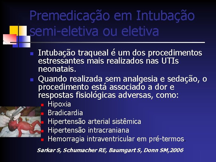 Premedicação em Intubação semi-eletiva ou eletiva n n Intubação traqueal é um dos procedimentos