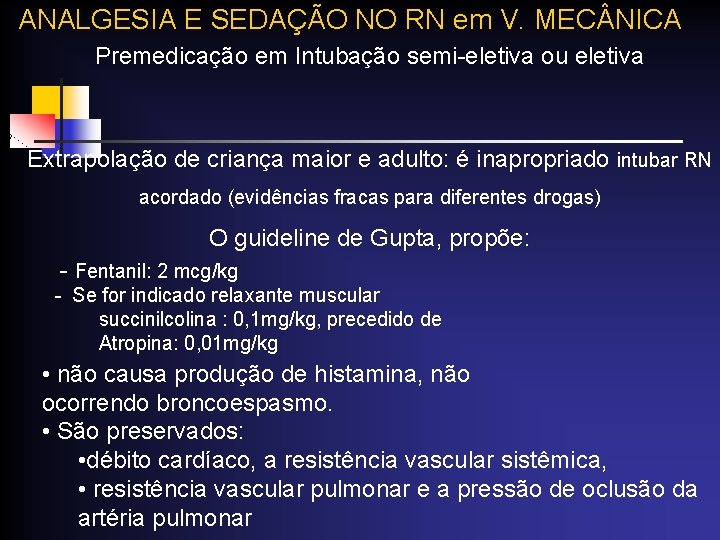 ANALGESIA E SEDAÇÃO NO RN em V. MEC NICA Premedicação em Intubação semi-eletiva ou ANALGESIA E SEDAÇÃO NO RN em V. MEC NICA Premedicação em Intubação semi-eletiva ou