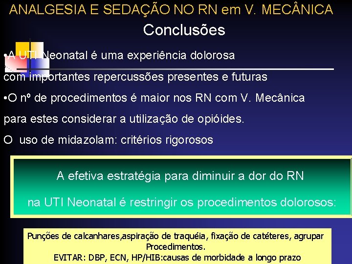 ANALGESIA E SEDAÇÃO NO RN em V. MEC NICA Conclusões • A UTI Neonatal ANALGESIA E SEDAÇÃO NO RN em V. MEC NICA Conclusões • A UTI Neonatal