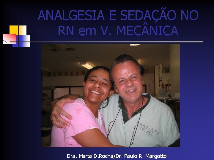 ANALGESIA E SEDAÇÃO NO RN em V. MEC NICA Dra. Marta D. Rocha/Dr. Paulo