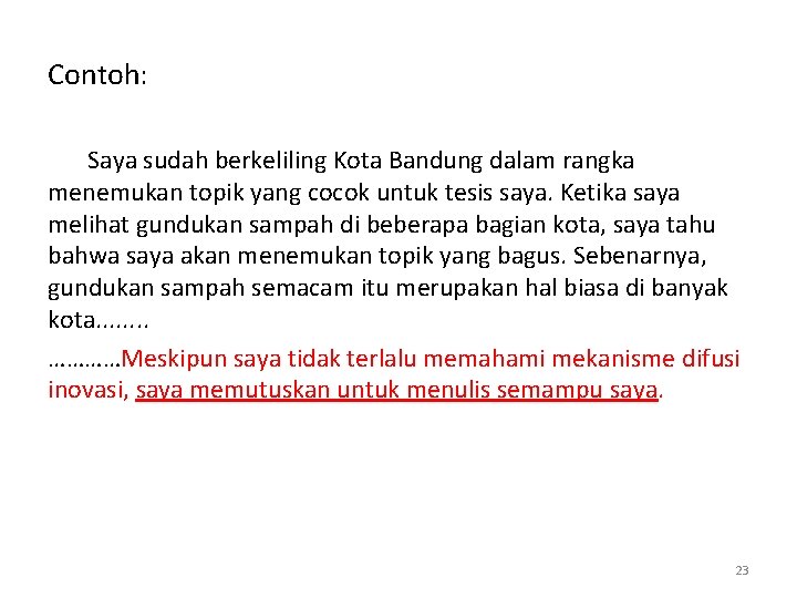 Contoh: Saya sudah berkeliling Kota Bandung dalam rangka menemukan topik yang cocok untuk tesis