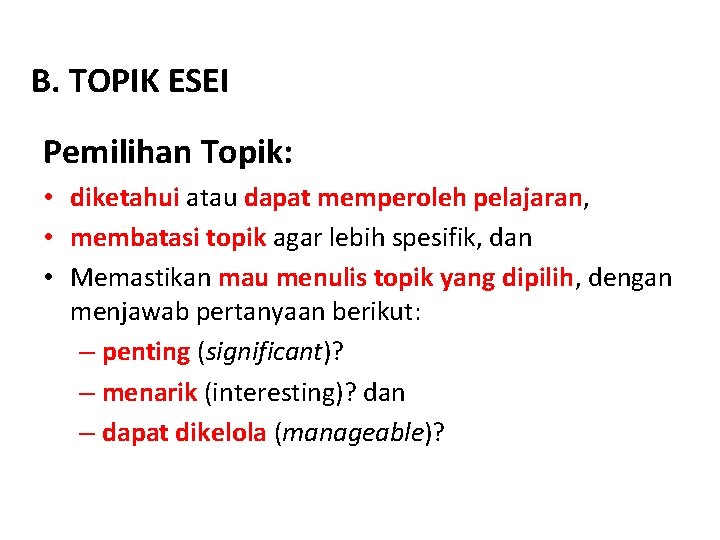 B. TOPIK ESEI Pemilihan Topik: • diketahui atau dapat memperoleh pelajaran, • membatasi topik