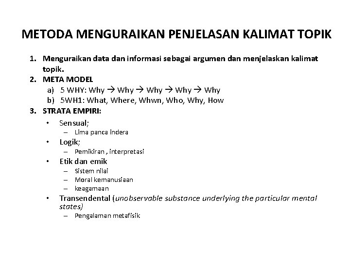 METODA MENGURAIKAN PENJELASAN KALIMAT TOPIK 1. Menguraikan data dan informasi sebagai argumen dan menjelaskan