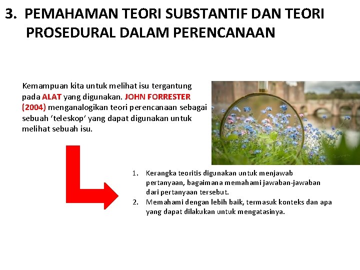 3. PEMAHAMAN TEORI SUBSTANTIF DAN TEORI PROSEDURAL DALAM PERENCANAAN Kemampuan kita untuk melihat isu