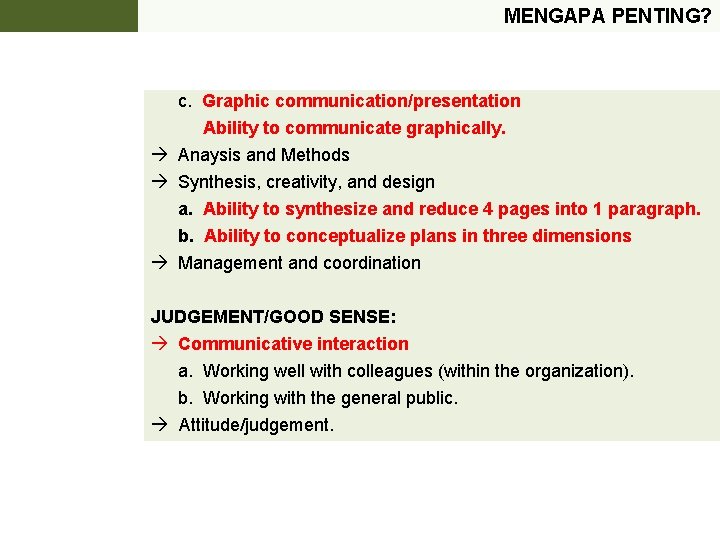 MENGAPA PENTING? c. Graphic communication/presentation Ability to communicate graphically. Anaysis and Methods Synthesis, creativity,