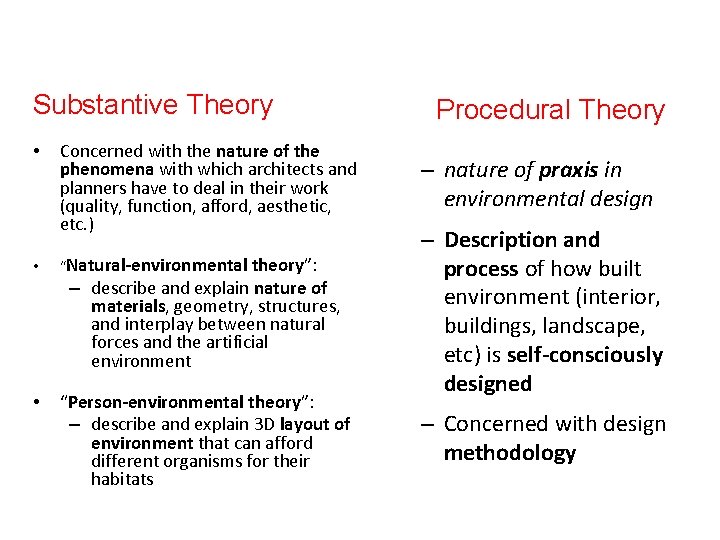 Substantive Theory • • Concerned with the nature of the phenomena with which architects