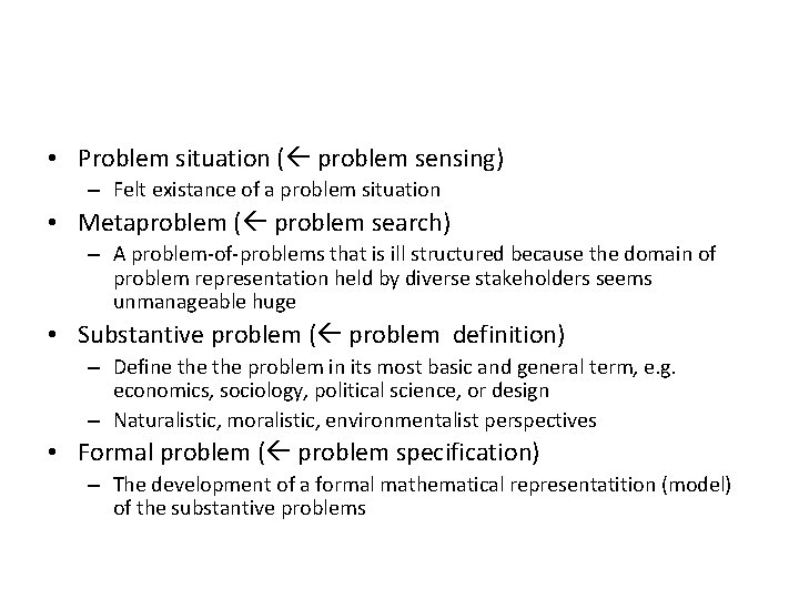  • Problem situation ( problem sensing) – Felt existance of a problem situation