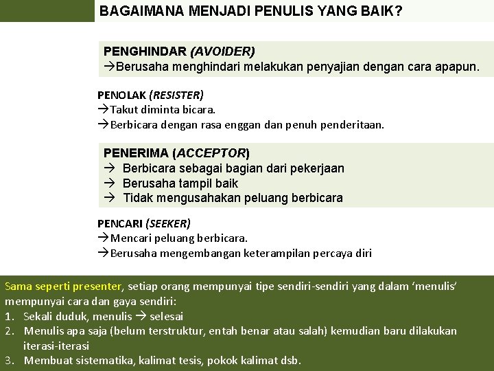 BAGAIMANA MENJADI PENULIS YANG BAIK? PENGHINDAR (AVOIDER) Berusaha menghindari melakukan penyajian dengan cara apapun.