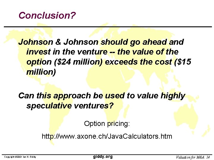 Conclusion? Johnson & Johnson should go ahead and invest in the venture -- the