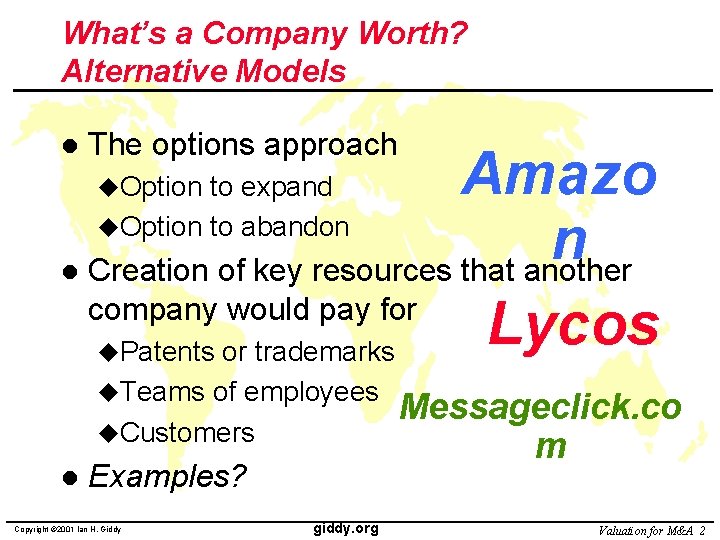 What’s a Company Worth? Alternative Models l The options approach Amazo n l Creation