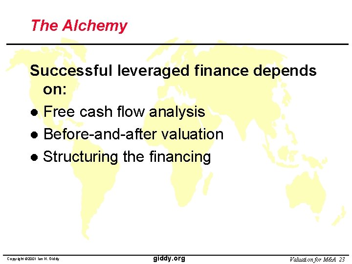 The Alchemy Successful leveraged finance depends on: l Free cash flow analysis l Before-and-after
